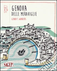 Genova delle meraviglie-Genoa's wonders. Ediz. bilingue libro