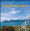 Golfo dei poeti. Companion guide. Ediz. multilingue libro di Traverso Patrizia