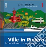 Ville in riviera. Tra eclettismo e razionalismo