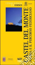 Castel del Monte. Andria e il percorso federiciano libro