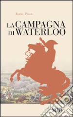 La campagna di Waterloo libro