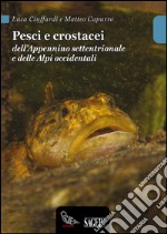 Pesci e crostacei dell'Appennino settentrionale e delle Alpi occidentali libro