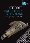 Storie dalla terra e dal mare. Archeologia in Liguria 2000-2015 libro