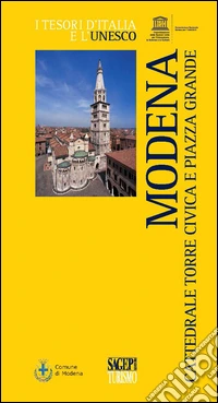 Modena. Cattedrale, Torre Civica e Piazza Grande
