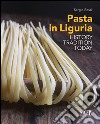 Pasta in Liguria. History, tradition, today libro