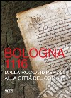 Bologna 1116. Dalla Rocca imperiale alla città del Comune libro