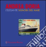 Andrea Doria. L'elegante signora del mare. Ediz. illustrata libro