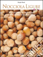 Nocciola ligure. Tradizione e futuro del Misto Chiavari-Tradition and future of the Misto Chiavari. Ediz. bilingue libro