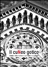 Il Cuneo gotico. Temi e itinerari nella provincia di Cuneo libro di Mamino Lorenzo Regis Daniele