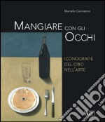 Mangiare con gli occhi. Iconografie del cibo nell'arte