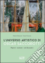 L'universo artistico di Oscar Saccorotti. Dipinti, incisioni, arti decorative. Ediz. illustrata libro