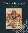 I Cattaneo Della Volta. Vicende e protagonisti di una millenaria famiglia genovese libro