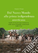 Dal nuovo mondo alla prima indipendenza americana. Guida ad un percorso controverso nella nuova geografia continentale 1492-1783