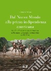 Dal nuovo mondo alla prima indipendenza americana. Guida ad un percorso controverso nella nuova geografia continentale 1492-1783 libro di Viviano Gianpiero