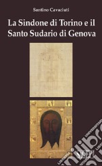 La Sindone di Torino e il Santo Sudario di Genova libro