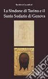 La Sindone di Torino e il Santo Sudario di Genova libro di Cavaciuti Santino