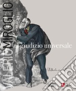 Valerio Miroglio. Il giudizio universale. Ediz. illustrata libro