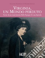 Virginia, un mondo perduto. Scene da un matrimonio Belle Epoque di casa Spinola