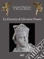 La Giustizia di Giovanni Pisano. I 50 anni di un'acquisizione. Ediz. illustrata