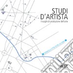 Studi d'artista. I luoghi di produzione dell'arte. Torino. La città oltre la Dora. Ediz. italiana e inglese