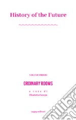 History of the future. Ediz. illustrata. Vol. 1: Ordinary rooms