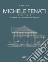 Michele Fenati 1885-1973. Un architetto civico tra eclettismo e razionalismo libro di Rossini Giorgio