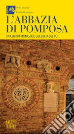 L'abbazia di Pomposa. Un centro monastico sul delta del Po libro