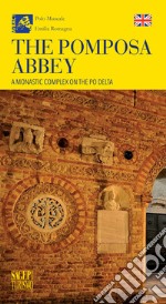 The Pomposa Abbey. A monastic complex on the Po Delta libro