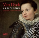 Van Dyck e i suoi amici. Fiamminghi a Genova 1600-1640 libro