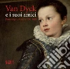Van Dyck e i suoi amici. Fiamminghi a Genova 1600-1640 libro di Orlando A. (cur.)