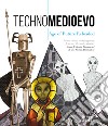 Technomedioevo. Age of future reloaded. Same visions and fragments from an alternative history-Technomedioevo. Age of future reloaded. Scene, visioni e frammenti di una storia alternativa. Catalogo della mostra (Londra, 1 marzo-16 giugno 2018). Ediz libro di Pecchioli M. (cur.)