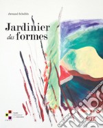 Jardinier des formes. Ediz. illustrata