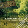 Il parco nascosto. Villa Pallavicini a Pegli libro di Ghigino Silvana