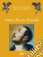 Anton Maria Vassallo. Galleria nazionale di palazzo Spinola libro