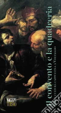 Il convento e la quadreria. Vita e cultura cappuccina a Voltaggio libro