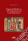 Pagine di medioevo nell'Oltrepò Pavese e nel piacentino libro di Pavoni Romeo