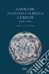 Maioliche di Savona e Albisola a Firenze (1650-1700) libro di Spallanzani Marco