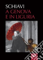 Schiavi. A Genova e in Liguria libro