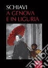 Schiavi. A Genova e in Liguria libro