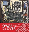 War is over? Arte e conflitti tra mito e contemporaneità. Catalogo della mostra (Ravenna, 6 Ottobre 2018-13 Gennaio 2019) libro