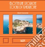 Sestri Levante. Botteghe storiche e locali di tradizione. Ediz. italiana e inglese libro