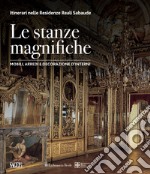 Le stanze magnifiche. Mobili, arredi e decorazione d'interni. Ediz. illustrata