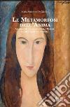 Le metamorfosi dell'anima. Amedeo Modigliani e Pablo Picasso da Montmartre a Napoli libro