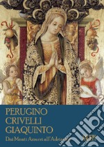 Perugino, Crivelli, Giaquinto. Dai Monti Azzurri all'Adriatico libro