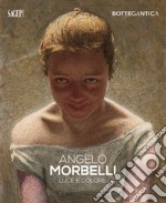 Angelo Morbelli. Luce e colore. Ediz. illustrata libro