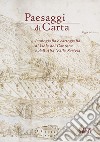 Paesaggi di carta. Iconografia e cartografia di Isola del Cantone e dell'Alta Valle Scrivia libro