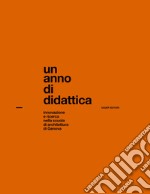 Un anno di didattica. Innovazione e ricerca nella scuola di architettura di Genova