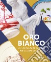 Oro bianco. La ricerca della bellezza. Porcellane di Vinovo libro