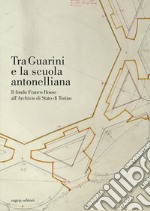 Tra Guarini e la scuola antonelliana. Il fondo Franco Rosso all'Archivio di Stato di Torino