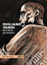 Giuliano Vangi. Dalla matita allo scalpello libro